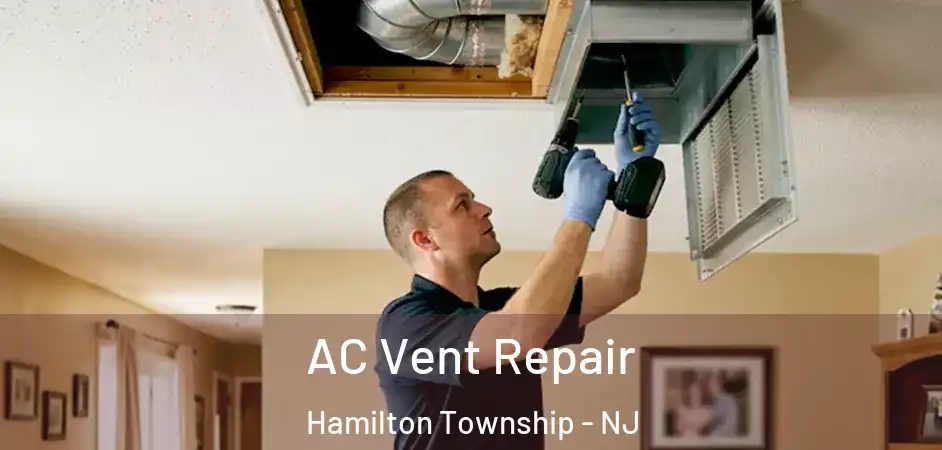  AC Vent Repair Hamilton Township - NJ