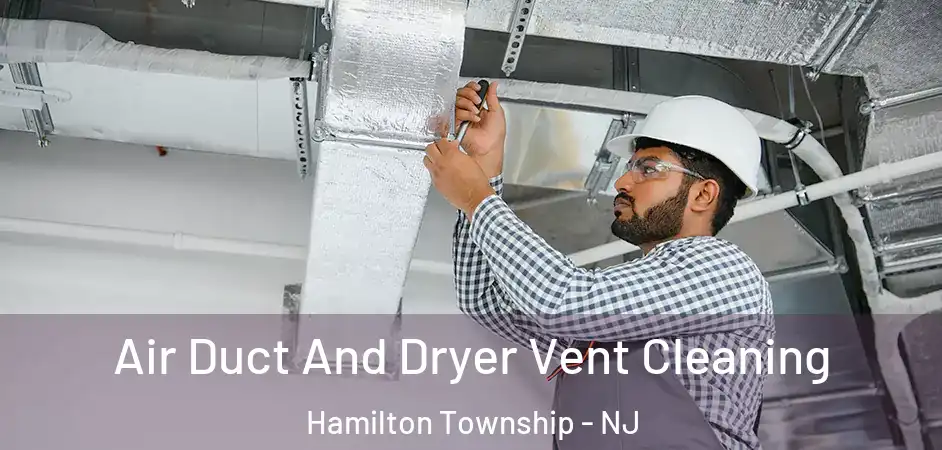  Air Duct And Dryer Vent Cleaning Hamilton Township - NJ