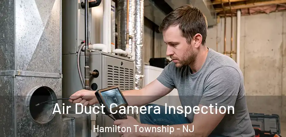 Air Duct Camera Inspection Hamilton Township - NJ