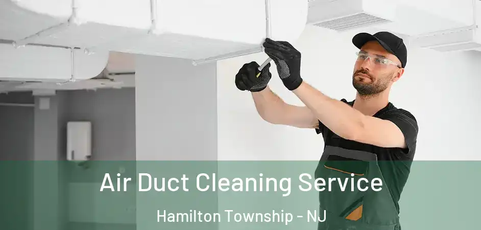  Air Duct Cleaning Service Hamilton Township - NJ