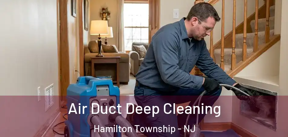 Air Duct Deep Cleaning Hamilton Township - NJ