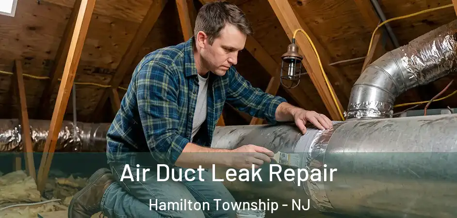  Air Duct Leak Repair Hamilton Township - NJ