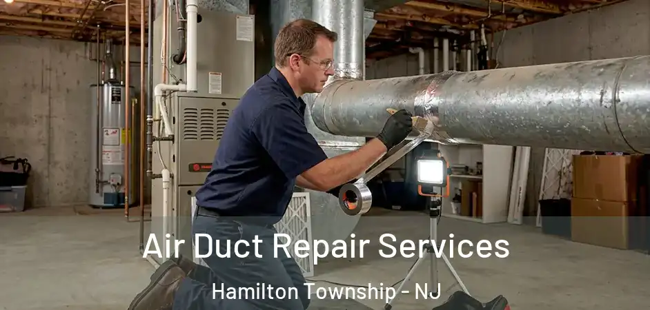 Air Duct Repair Services Hamilton Township - NJ