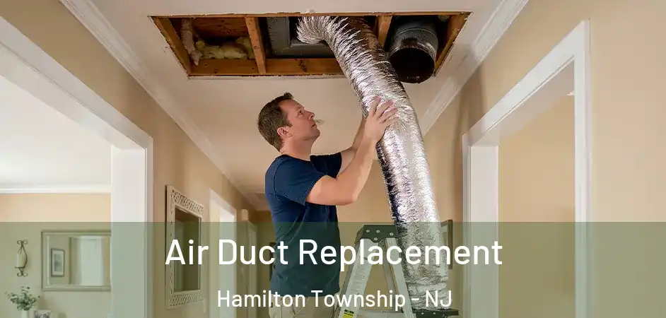 Air Duct Replacement Hamilton Township - NJ