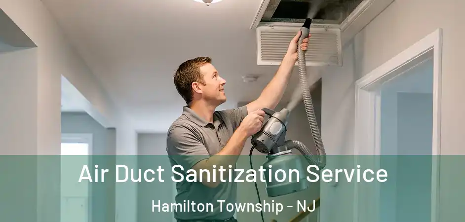 Air Duct Sanitization Service Hamilton Township - NJ