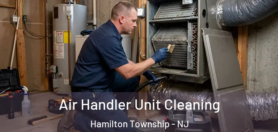  Air Handler Unit Cleaning Hamilton Township - NJ