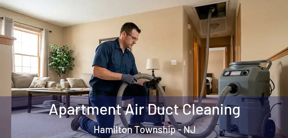 Apartment Air Duct Cleaning Hamilton Township - NJ