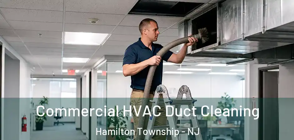 Commercial HVAC Duct Cleaning Hamilton Township - NJ