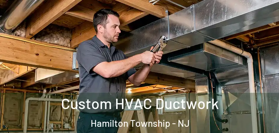 Custom HVAC Ductwork Hamilton Township - NJ