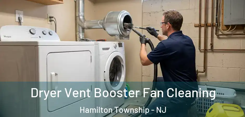  Dryer Vent Booster Fan Cleaning Hamilton Township - NJ