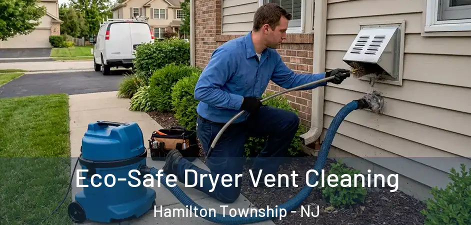 Eco-Safe Dryer Vent Cleaning Hamilton Township - NJ