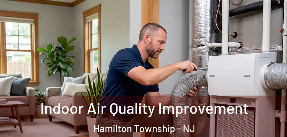 Indoor Air Quality Improvement Hamilton Township - NJ