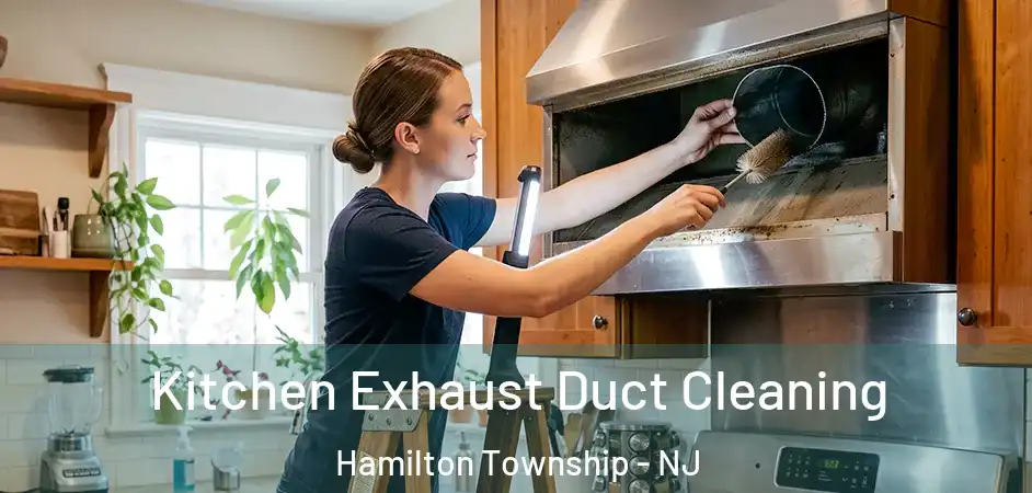  Kitchen Exhaust Duct Cleaning Hamilton Township - NJ
