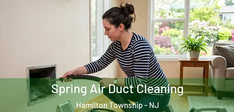 Spring Air Duct Cleaning Hamilton Township - NJ